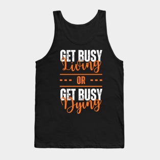 Morgan Freeman Get Busy Living or Get Busy Dying Tank Top